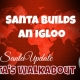 Santa Builds an Igloo