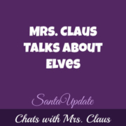 Mrs. Claus Talks About Elves