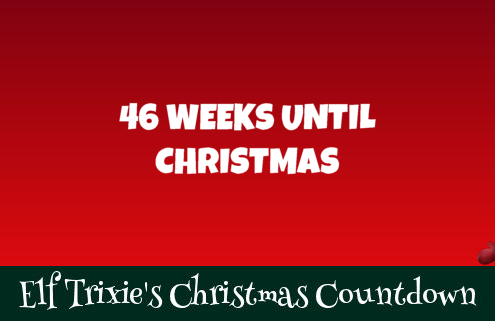 46 Weeks Until Christmas