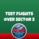 Sector 5 Test Flights