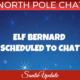 Elf Bernard Scheduled for North Pole Chat