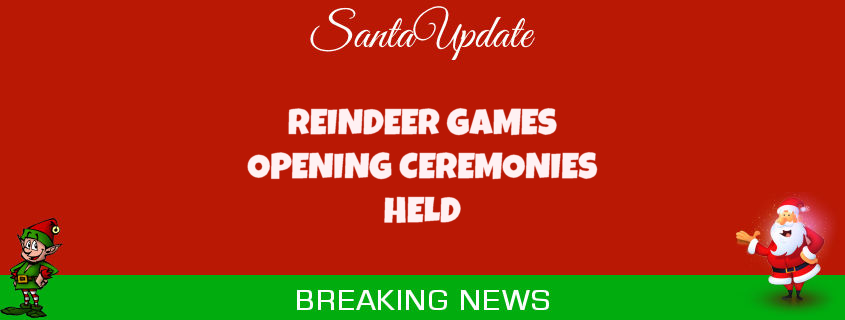 Opening Ceremonies for the Reindeer Games