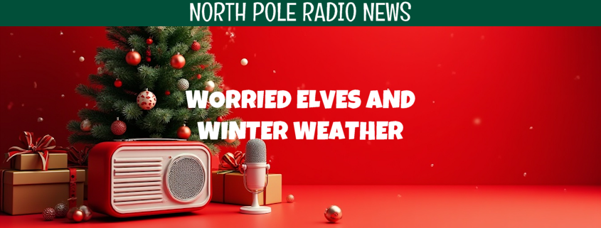 Worried Elves and Winter Weather