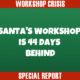 Santa's Workshop is 44 Days Behind