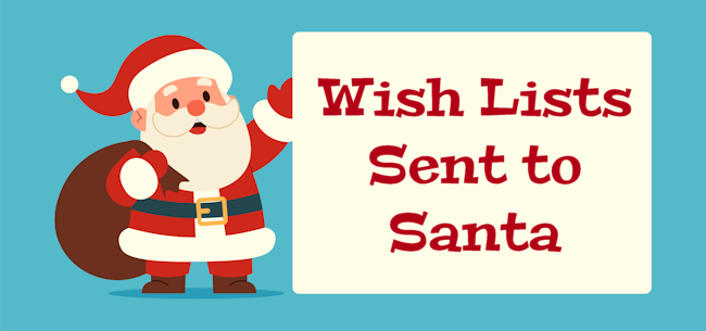 Wish Lists Sent to Santa Wish Lists Sent to Santa