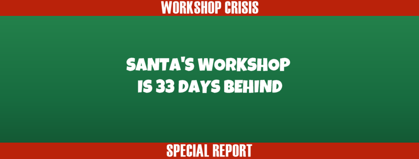Workshop is 33 Days Behind