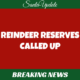 Reindeer Reserves Called Up