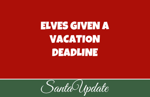 Elves Given a Vacation Deadline