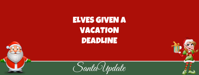 Elves Given a Vacation Deadline