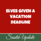 Elves Given a Vacation Deadline