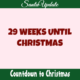29 Weeks Until Christmas