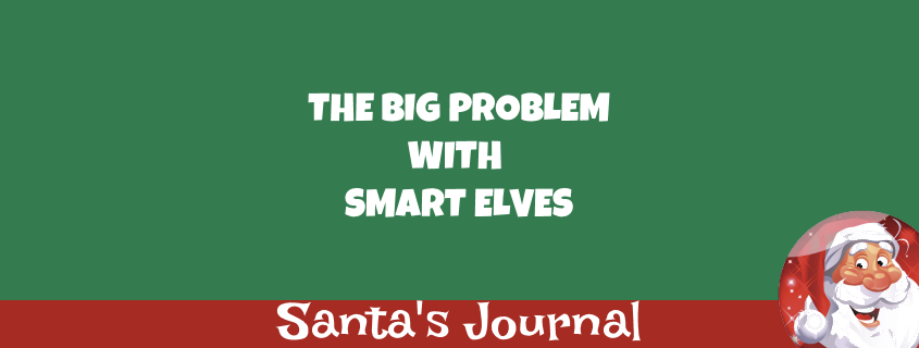 The Big Problem with Smart Elves