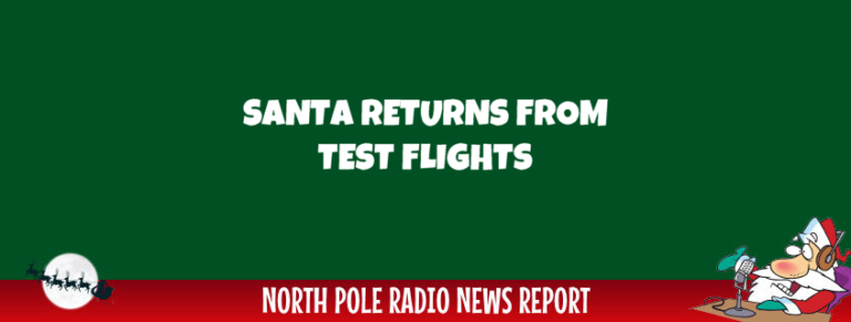 Santa Returns from Test Flight