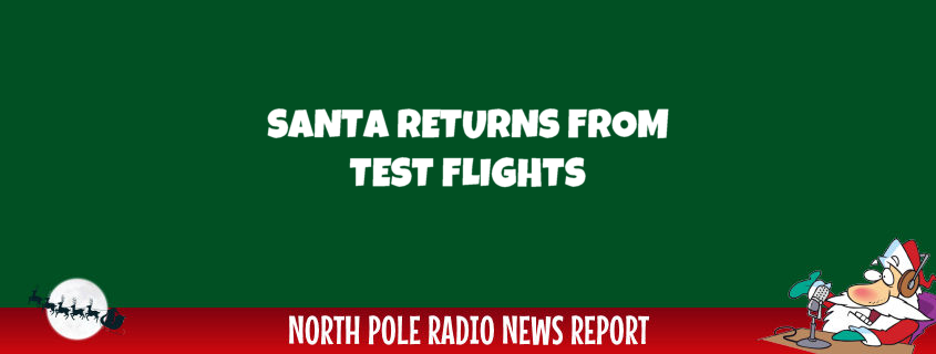 Santa Returns from Test Flight