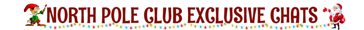 North Pole Club Chats North Pole Club Chats